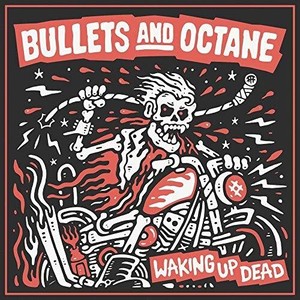 Bullets And Octane - Waking Up Dead (Red Vinyl)