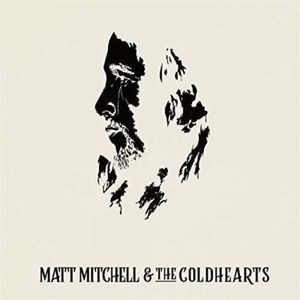 Matt Mitchell & The Coldhearts - Matt Mitchell & The Coldhearts