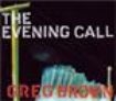 Brown Greg - Evening Call ryhmässä CD @ Bengans Skivbutik AB (3642588)