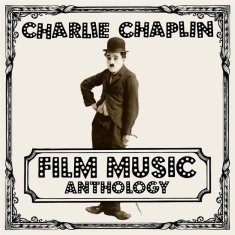 Charlie Chaplin - Film Music Anthology