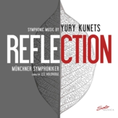 Kunets Yury - Reflection: Symphonic Music By Yury