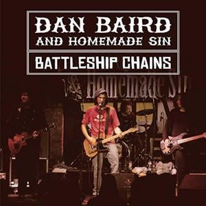 Dan Baird And Homemade Sin - Battleship Chains (2 Cd + Dvd)