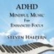 Halpern Steven - Adhd Mindful Music For Enhanced Foc ryhmässä CD @ Bengans Skivbutik AB (3664504)