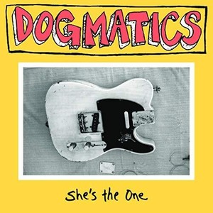 Dogmatics - She's The One
