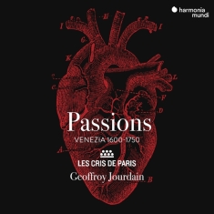 Les Cris De Paris - Passions - Venezia 1600-1750