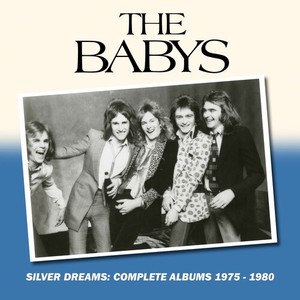 The Babys - Silver Dreams: Complete Albums 1985
