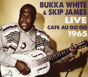 White Bukka And Skip James - Live At The Cafe Au Go Go