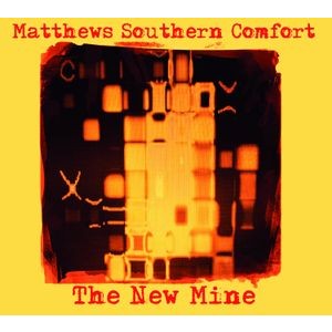 Matthews' Southern Comfort - New Mine