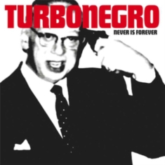 Turbonegro - Never Is Forever