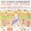 Den Norske Kammerkor - Bound For Bygda ryhmässä CD @ Bengans Skivbutik AB (3757094)