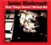Kimbrough Junior - Most Things Haven't Worked Out ryhmässä CD @ Bengans Skivbutik AB (3762135)