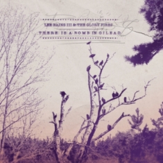 Bains Iii Lee & The Glory Fires - There Is A Bomb In Gilead