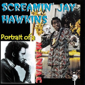 Hawkins Screamin' Jay - Portrait Of A Maniac