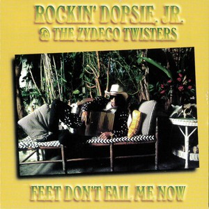 Rockin' Dopsie/Zydeco Twis - Feet Don't Fail Me Now