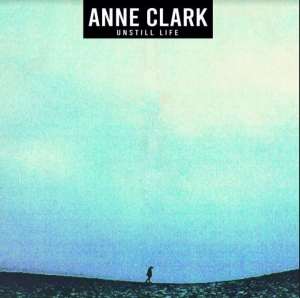 Clark Anne - Unstill Life (Extended / Repackaged
