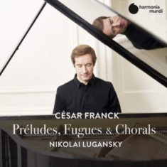 Lugansky Nikolai - Franck: Preludes, Fugues & Chorals
