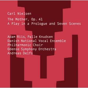 Carl Nielsen - The Mother - A Play In A Prologue &