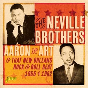 The Neville Brothers - Aaron & Art And That New Orleans Rock & Roll Beat, 1955-1962