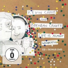 Coyne Kevin & Brendan Croker - Life Is Almost Wonderful (Cd+Dvd)