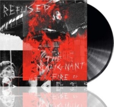 Refused - The Malignant Fire