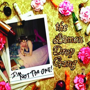 Lemon Drop Gang - I'm Not The One