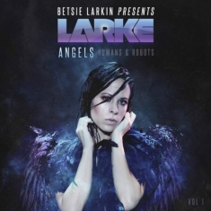 Larkin Betsie - Angels, Humans & Robots