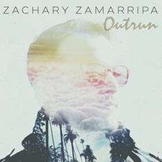 Zackary Zamarripa - Outrun