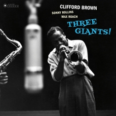 Brown Clifford & Rollins Sonny & Roach Max - Three Giants!/ Clifford Brown And Max Roach At Basin Street