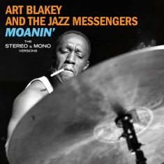 Art Blakey & The Jazz Messenge - Moanin' - The Original Stereo & Mono Versions