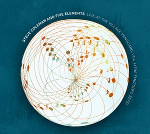 Coleman Steve & Five Elements - Live At The Village Vanguard Vol.1 Embed