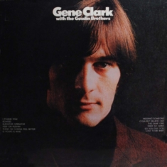 Gene Clark - Gene Clark And The Gosdin Brothers