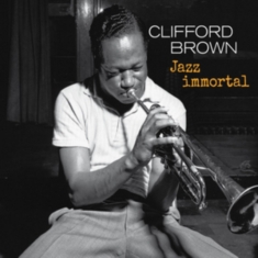 Clifford Brown - Jazz Immortal - The Complete Sessions