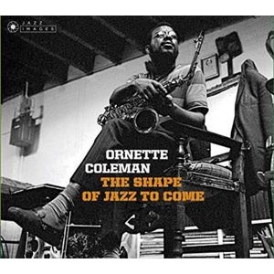 Ornette Coleman - Shape Of Jazz To Come + Change Of The Century + Something Else!!!