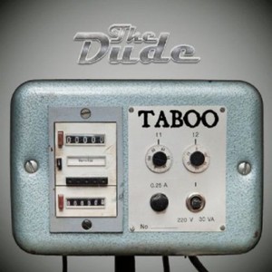 The Dude - Taboo