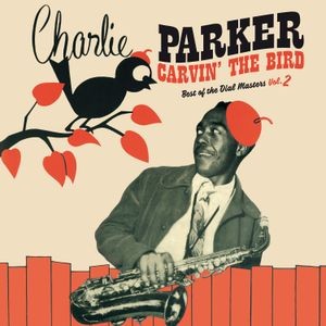 Charlie Parker - Carvin' The Bird - Best Of The Dial Masters Vol.2