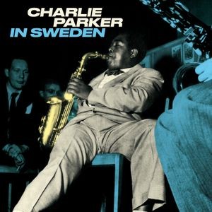 Charlie Parker - In Sweden