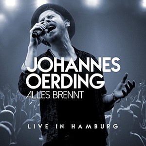 Johannes Oerding - Alles Brennt - Live In Hamburg