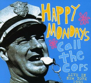 Happy Mondays - Call The Cops