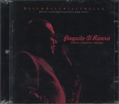 Paquito D'rivera - Este Camino Largo