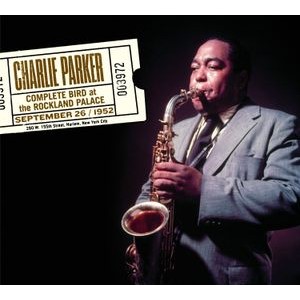 Charlie Parker - Complete Bird At The Rockland Palace
