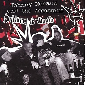 Johnny Mohawk and the Assassins - Drinking As Always