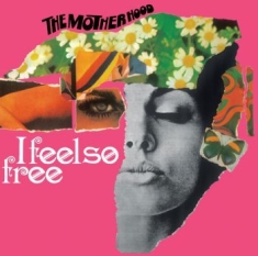 Motherhood - I Feel So Free (45 Rpm)