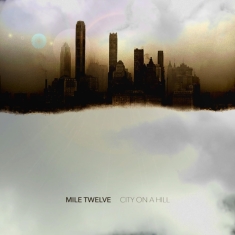 Mile Twelve - City On A Hill