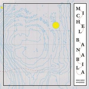 Michel Banabila - Wah-Wah Whispers