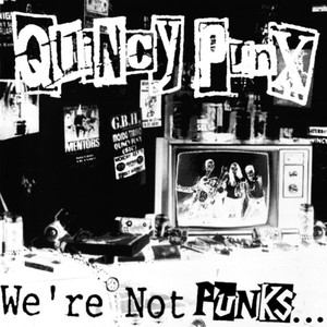 Quincy Punx - We're Not Punks...But We Play Them