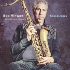 Mintzer Bob & Wdr Big Band Cologne - Soundscapes