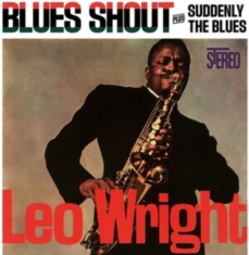 Leo Wright - Blues Shout + Suddenly The Blues