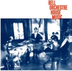 Bell Orchestre - House Music