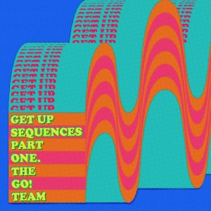 Go! Team The - Get Up Sequences Part One (Indie Ex