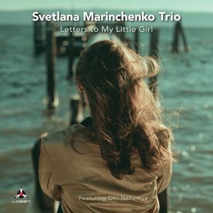 Svetlana Marinchenko Trio - Letter To My Little Girl